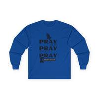 Pray On It Pray Over It Pray Through It Long Sleeve Tee