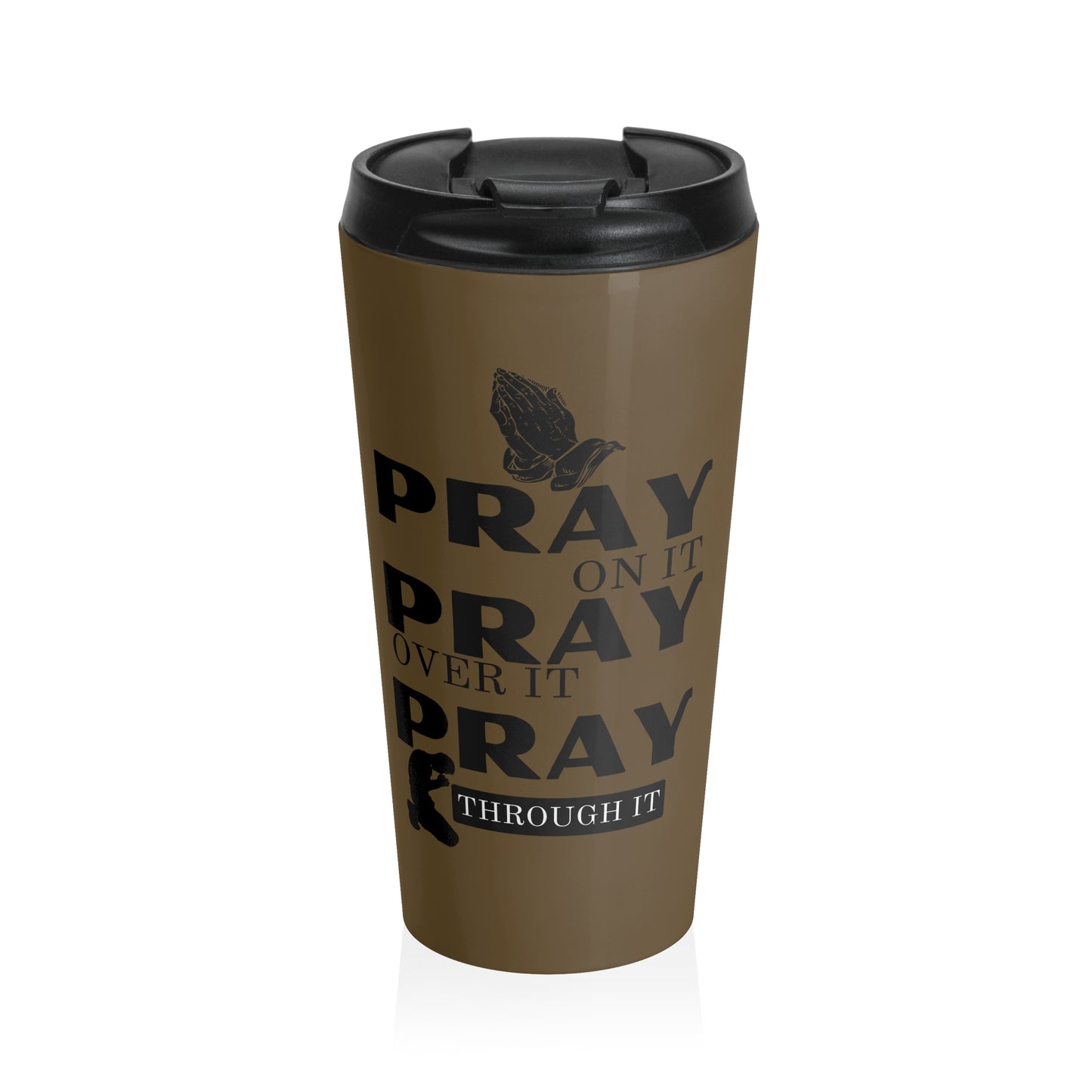 Pray On It Pray Over It Pray Through It Brown Stainless Steel Travel Mug