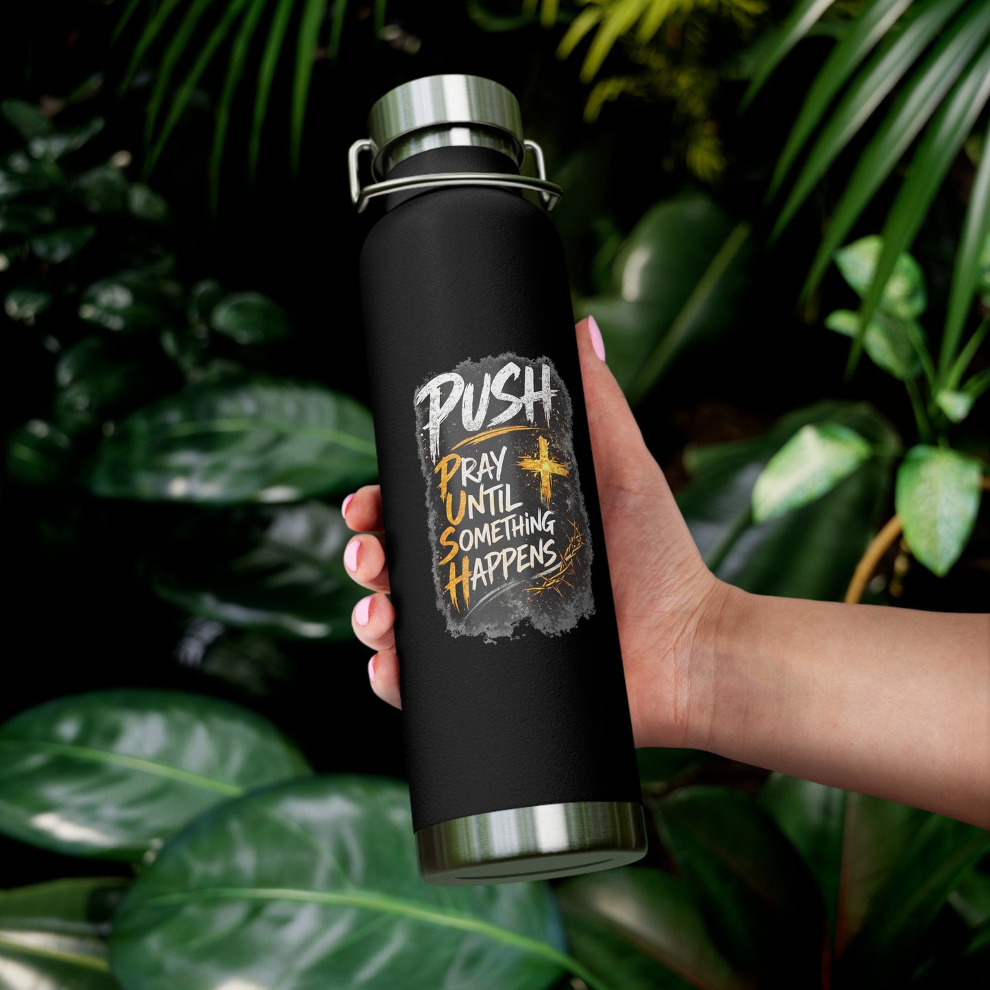 “Push: Pray Until Something Happens” 22oz Insulated Water Bottle