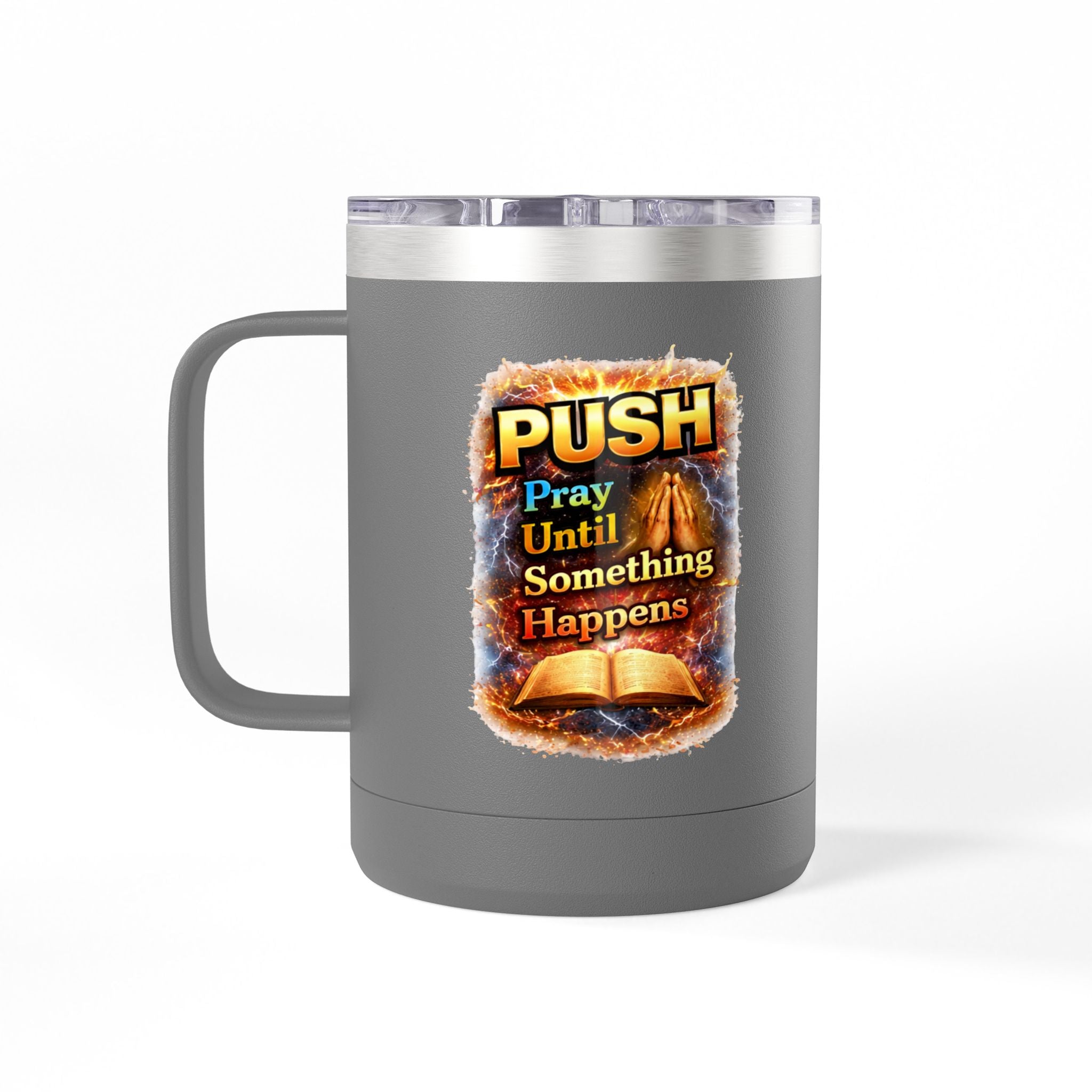 "Push: Pray Until Something Happens" 15oz Tumbler - Bible