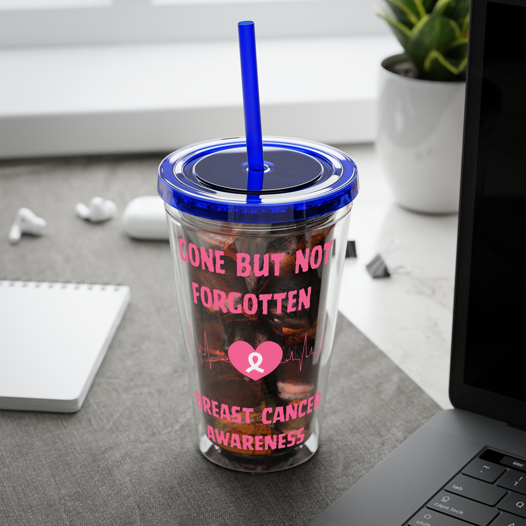 "Gone But Not Forgotten" 16oz Tumbler with Straw Cup