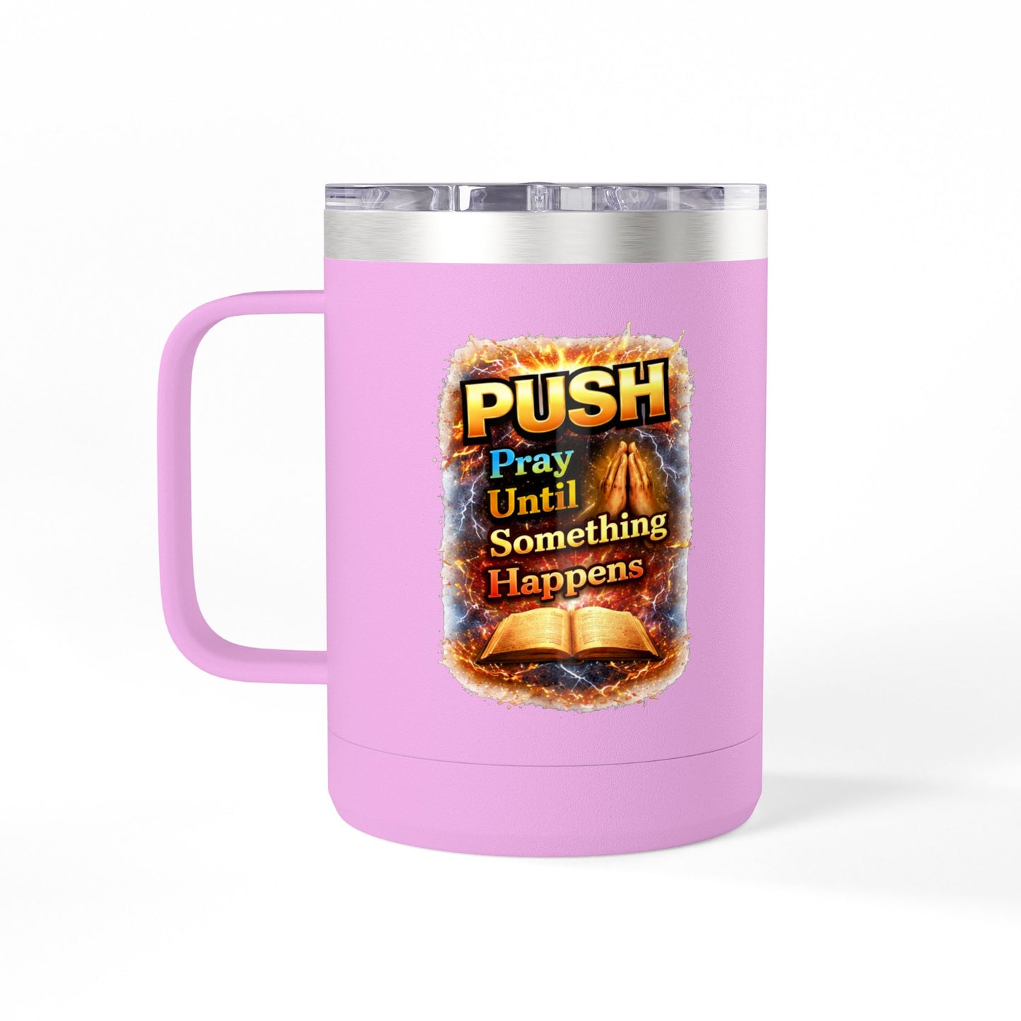 "Push: Pray Until Something Happens" 15oz Tumbler - Bible