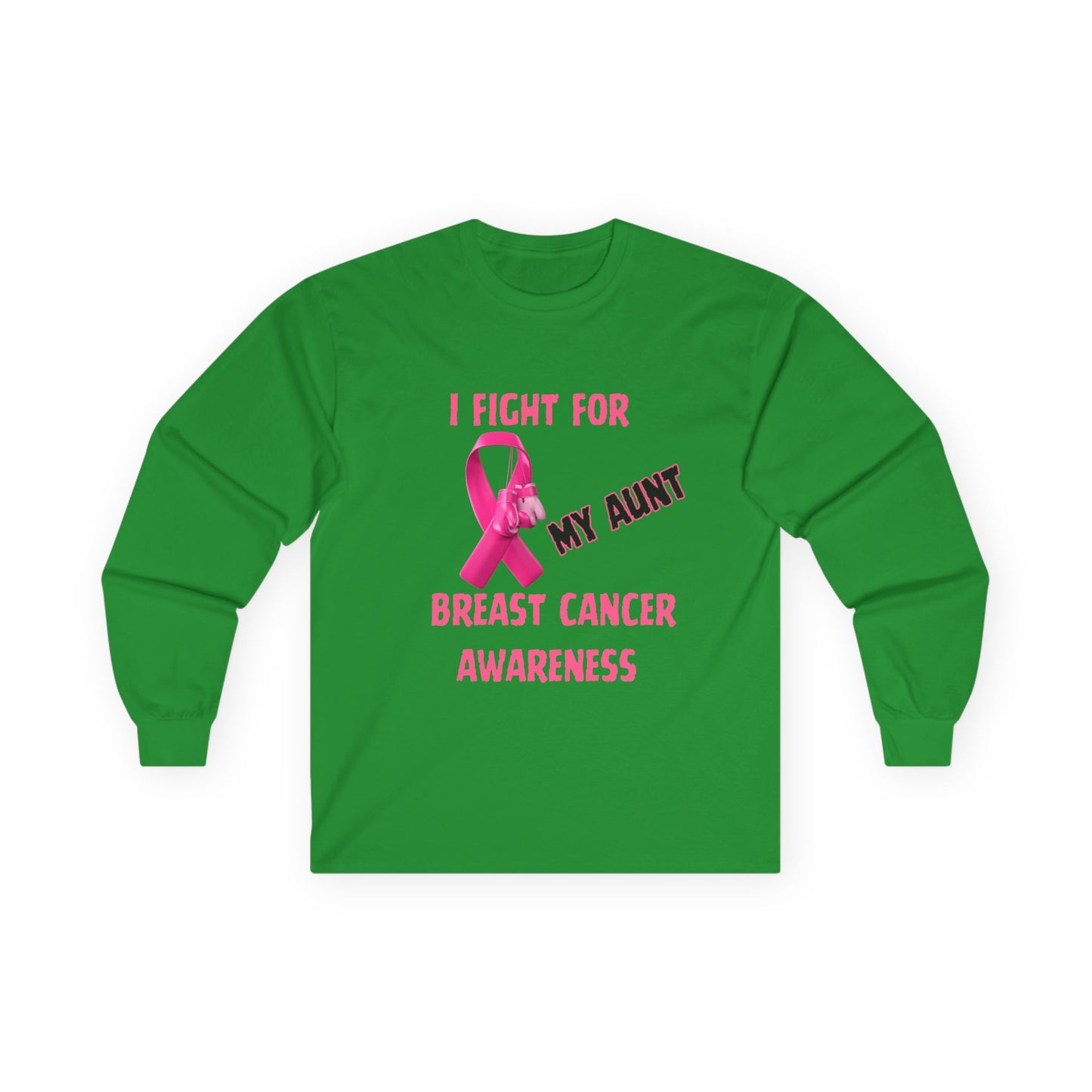 "I Fight For My Aunt" Long Sleeve T-Shirt