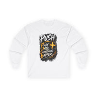 PUSH Pray Until Something Happens Long Sleeve Cotton Tee