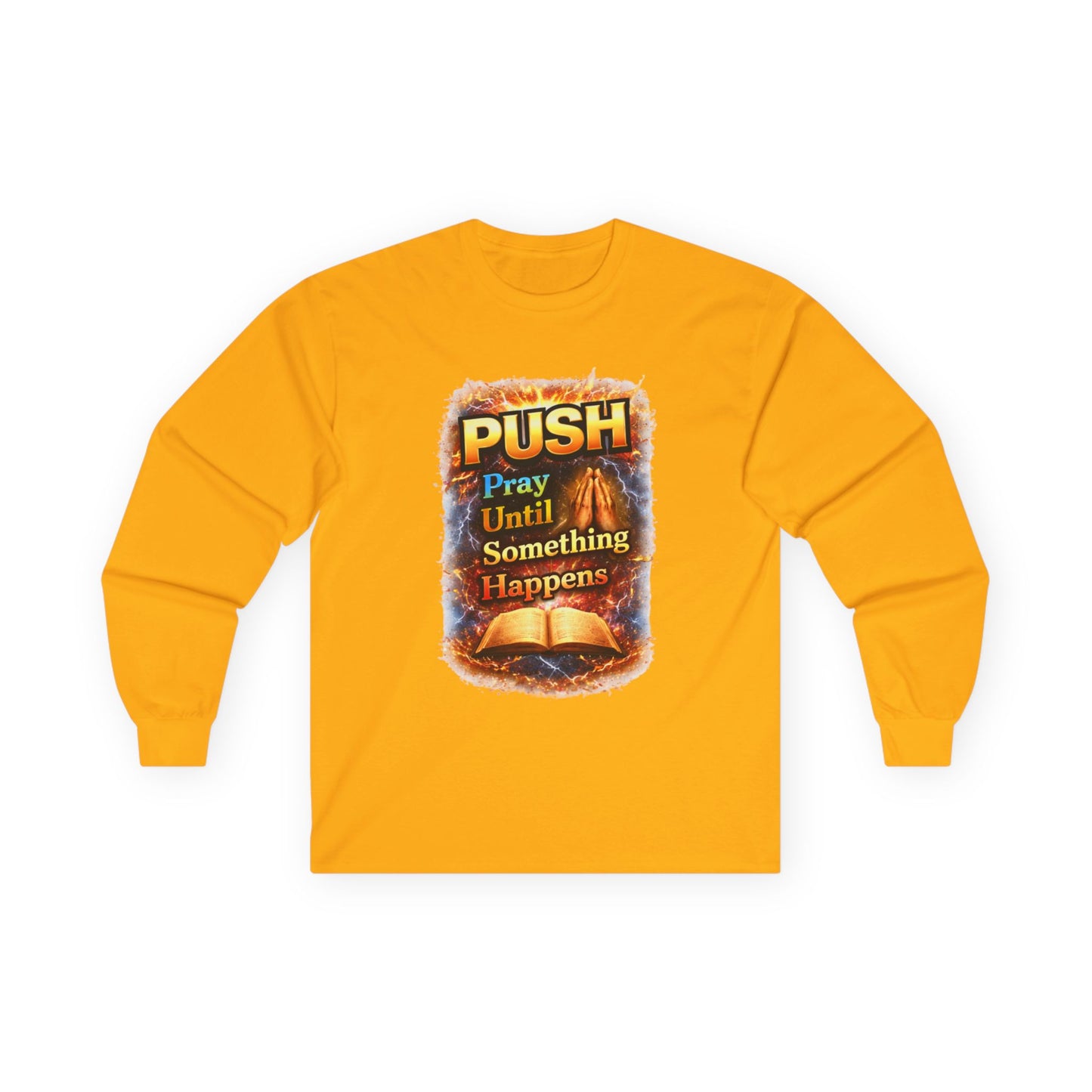 "Push Pray Until Something Happens" Long Sleeve Tee - Bible