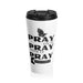 Pray On It Pray Over It Pray Through It White Stainless Steel Travel Mug