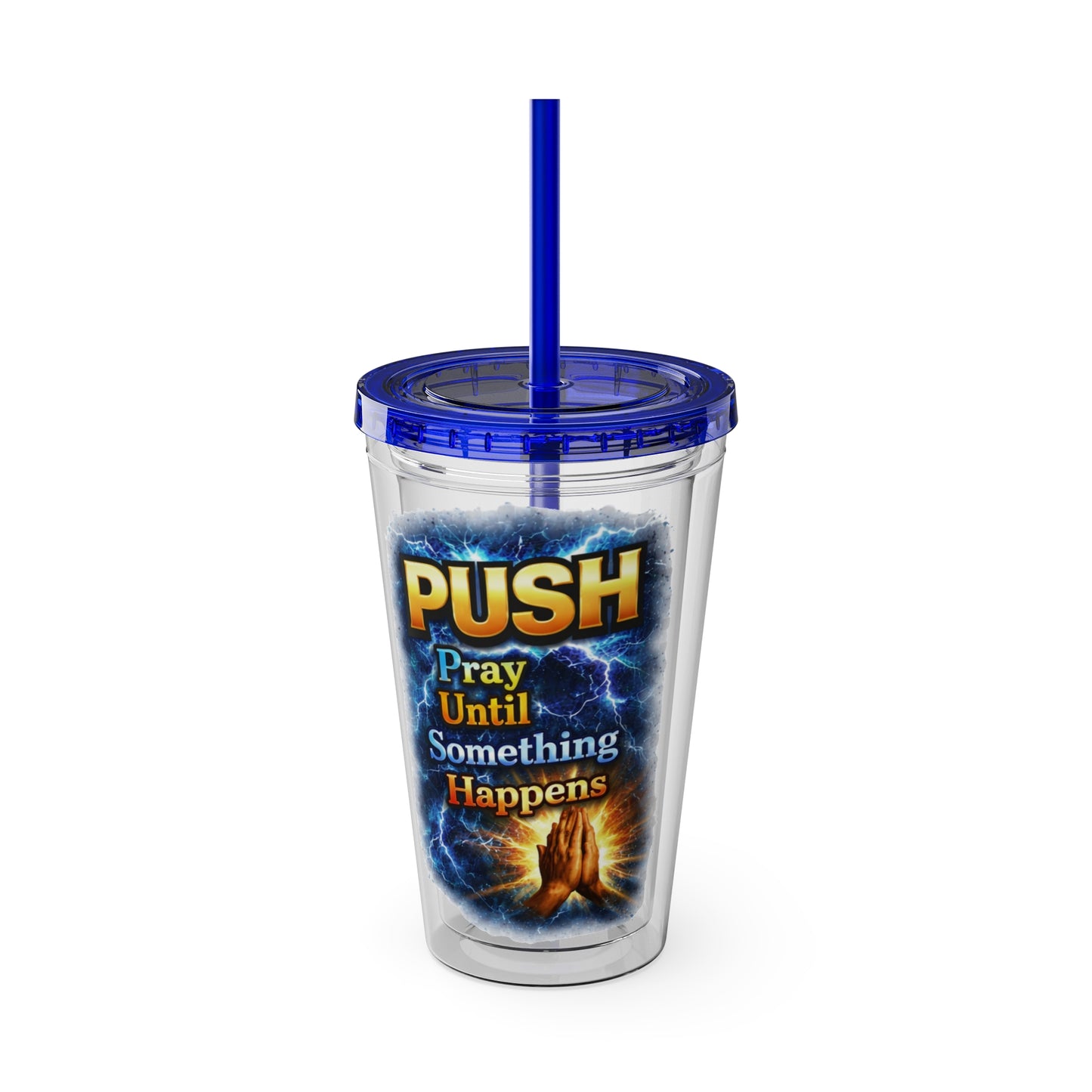 Push Pray Until Something Happens 16ozTumbler — Hands