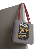 Push Pray Until Something Happens Grey Tote Bag
