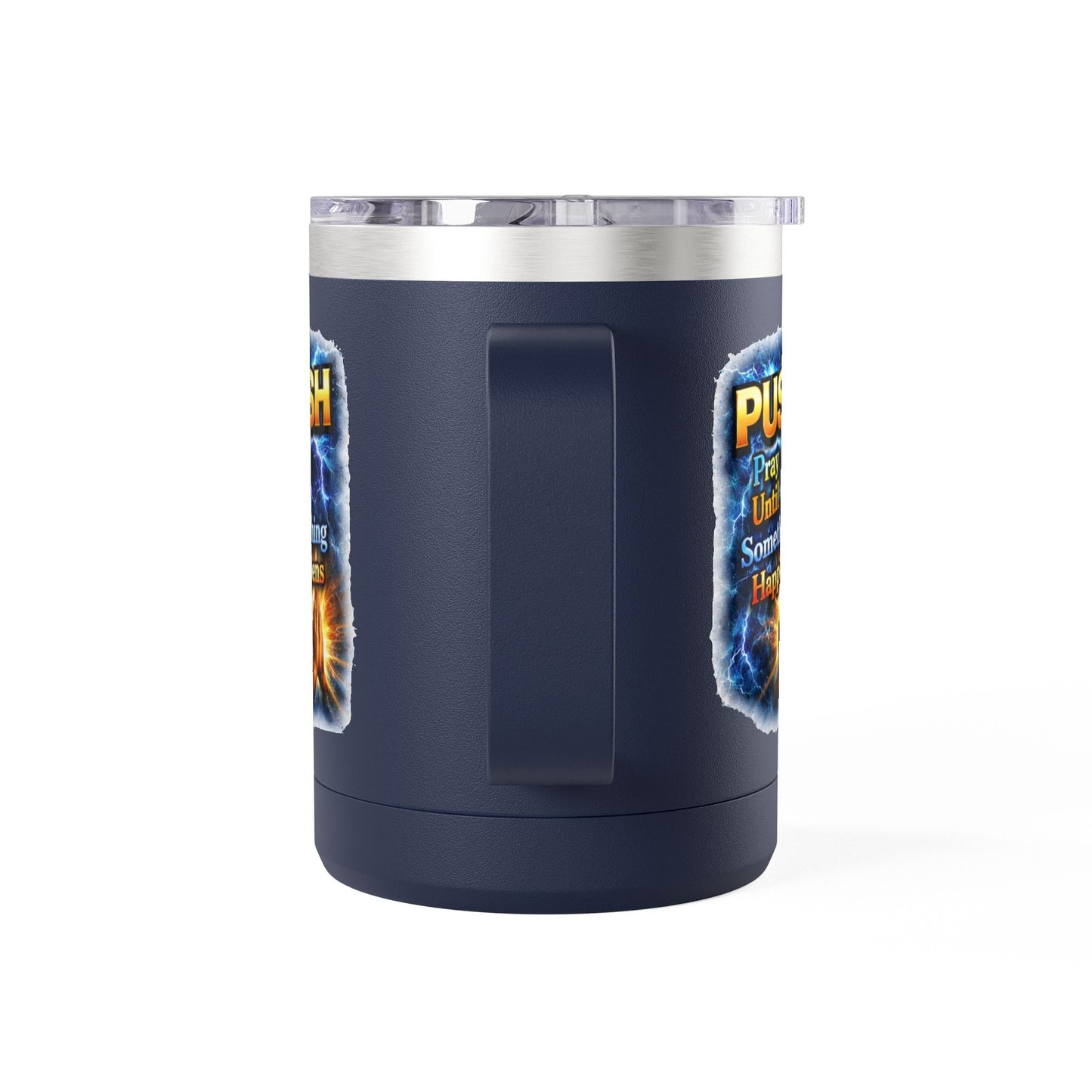 "Push: Pray Until Something Happens" 15oz Tumbler - Hands