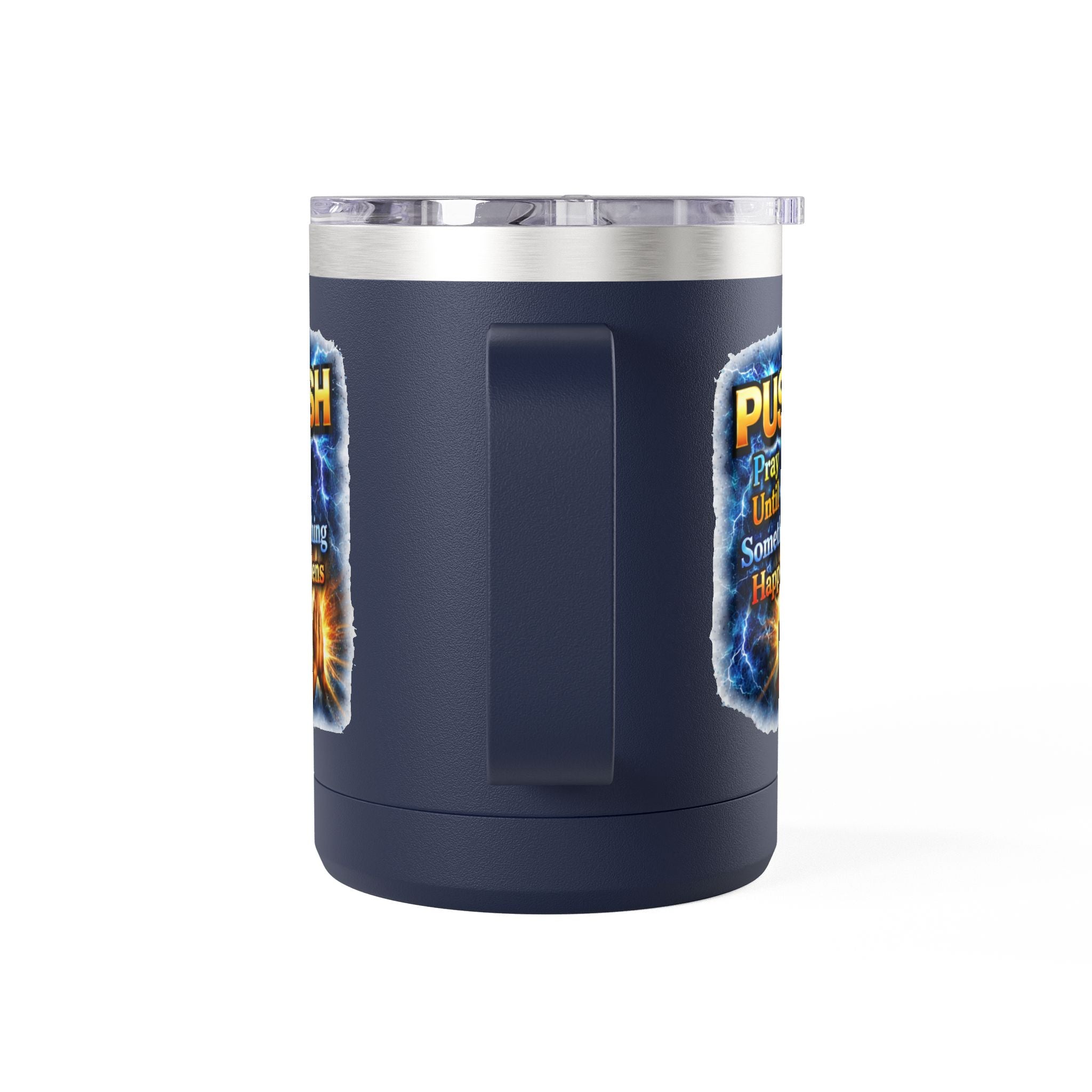 "Push: Pray Until Something Happens" 15oz Tumbler - Hands