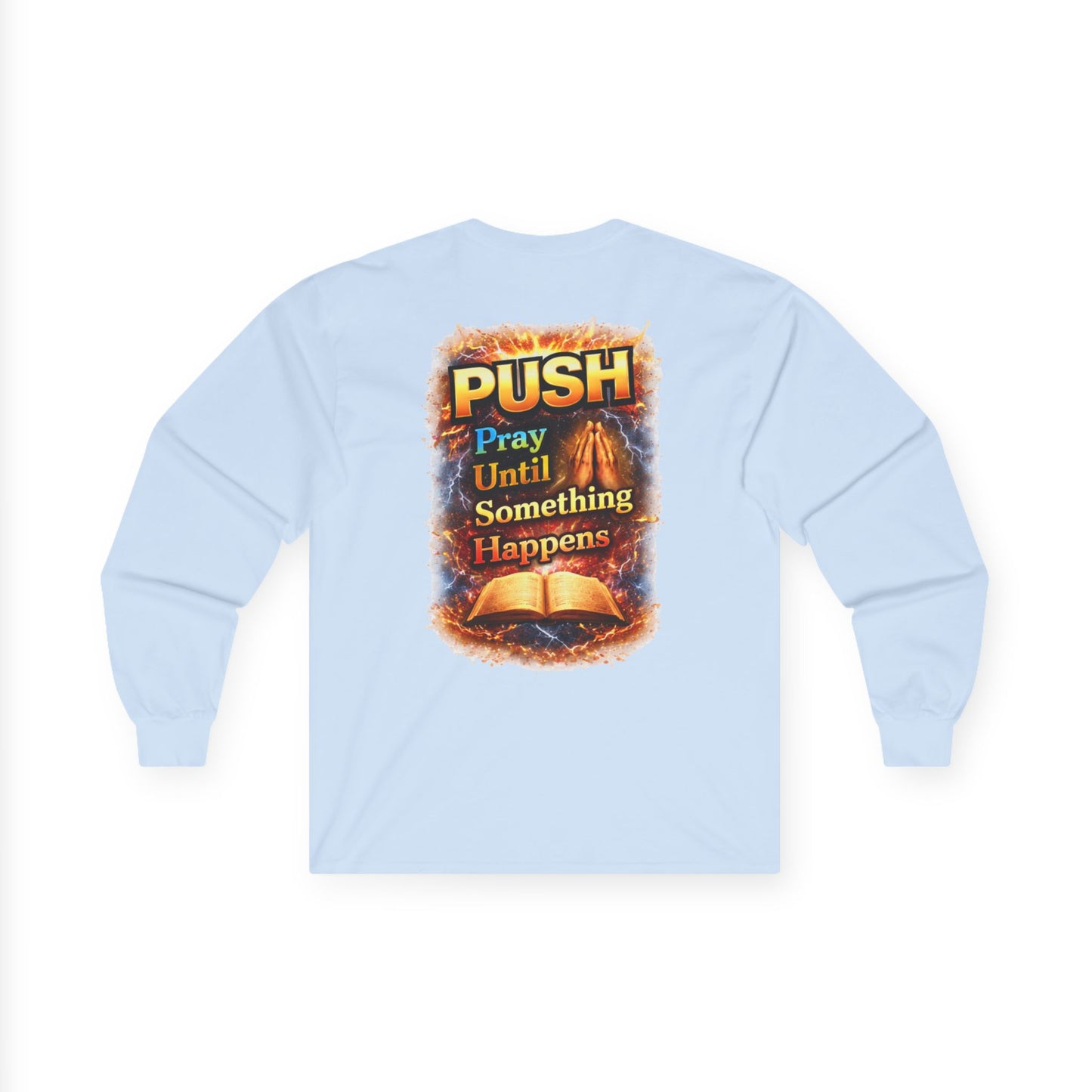 PUSH: Pray Until Something Happens Long Sleeve front/back - Bible