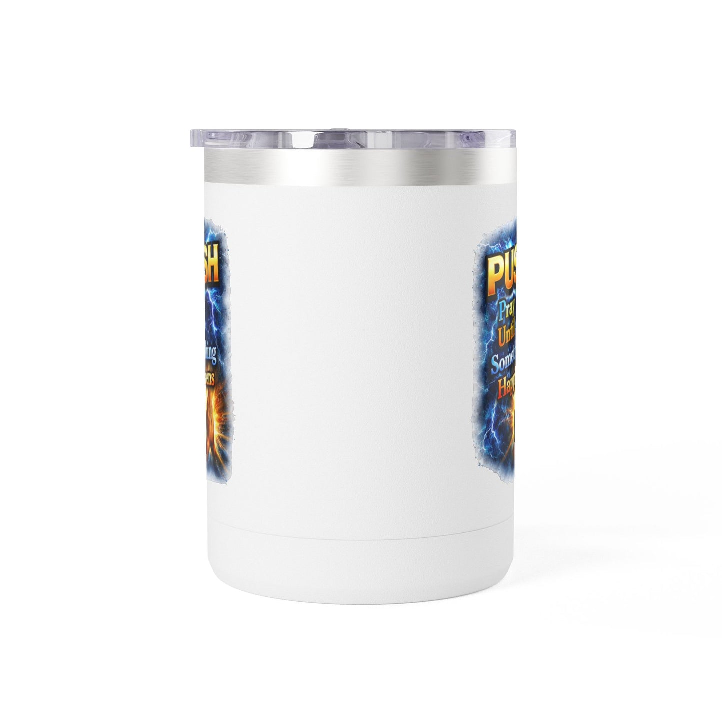 "Push: Pray Until Something Happens" 15oz Tumbler - Hands
