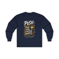PUSH Pray Until Something Happens Long Sleeve Cotton Tee