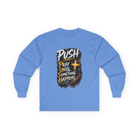 PUSH Pray Until Something Happens Long Sleeve Cotton Tee