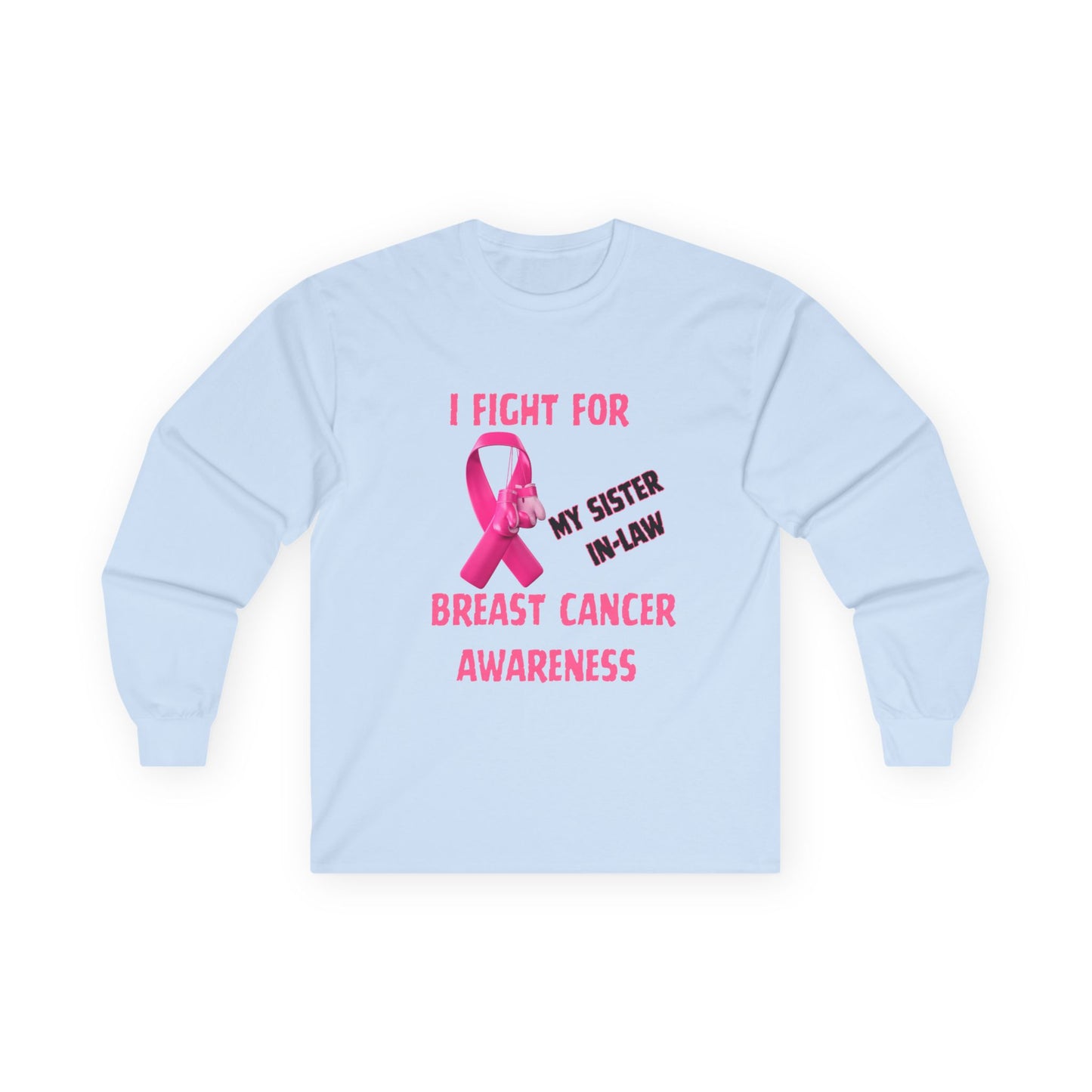 "I Fight For My Sister In-Law" Long sleeve T-shirt