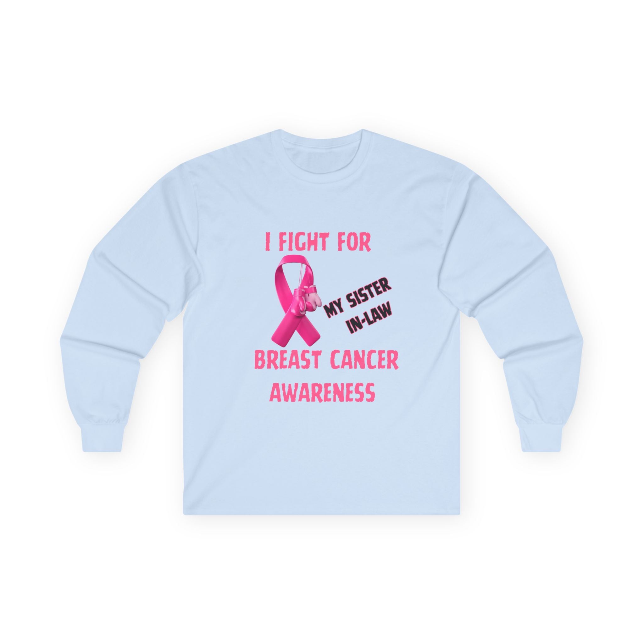 "I Fight For My Sister In-Law" Long sleeve T-shirt