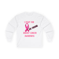 "I Fight For My Friend" Long Sleeve T-Shirt