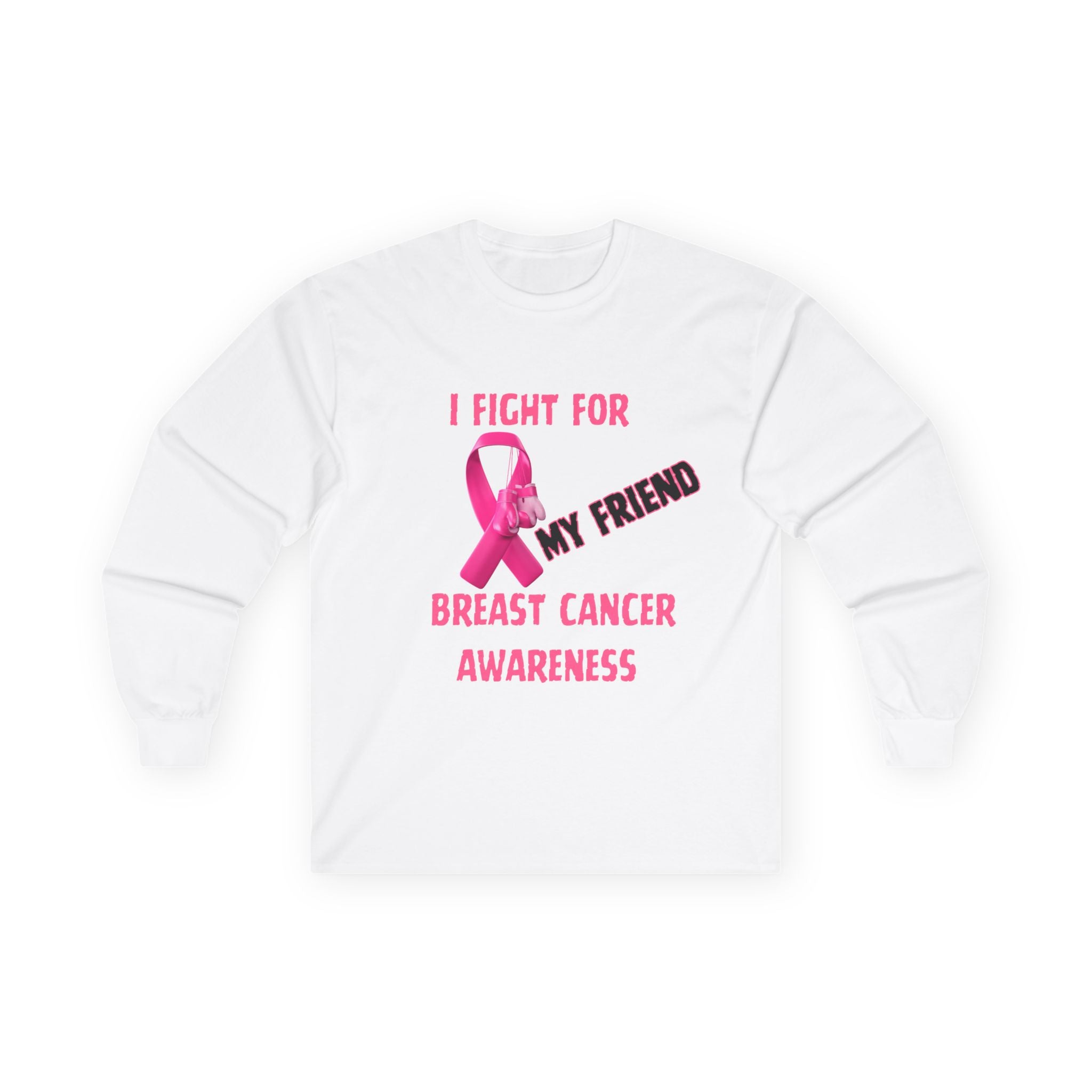 "I Fight For My Friend" Long Sleeve T-Shirt