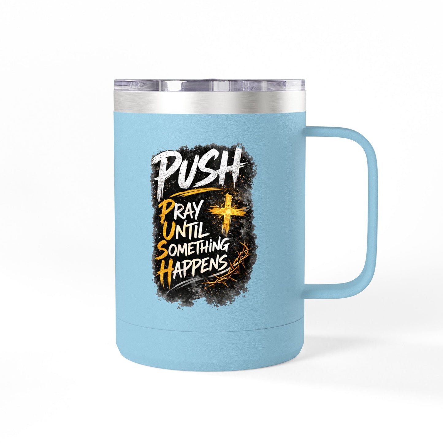 "Push: Pray Until Something Happens" 15oz Tumbler