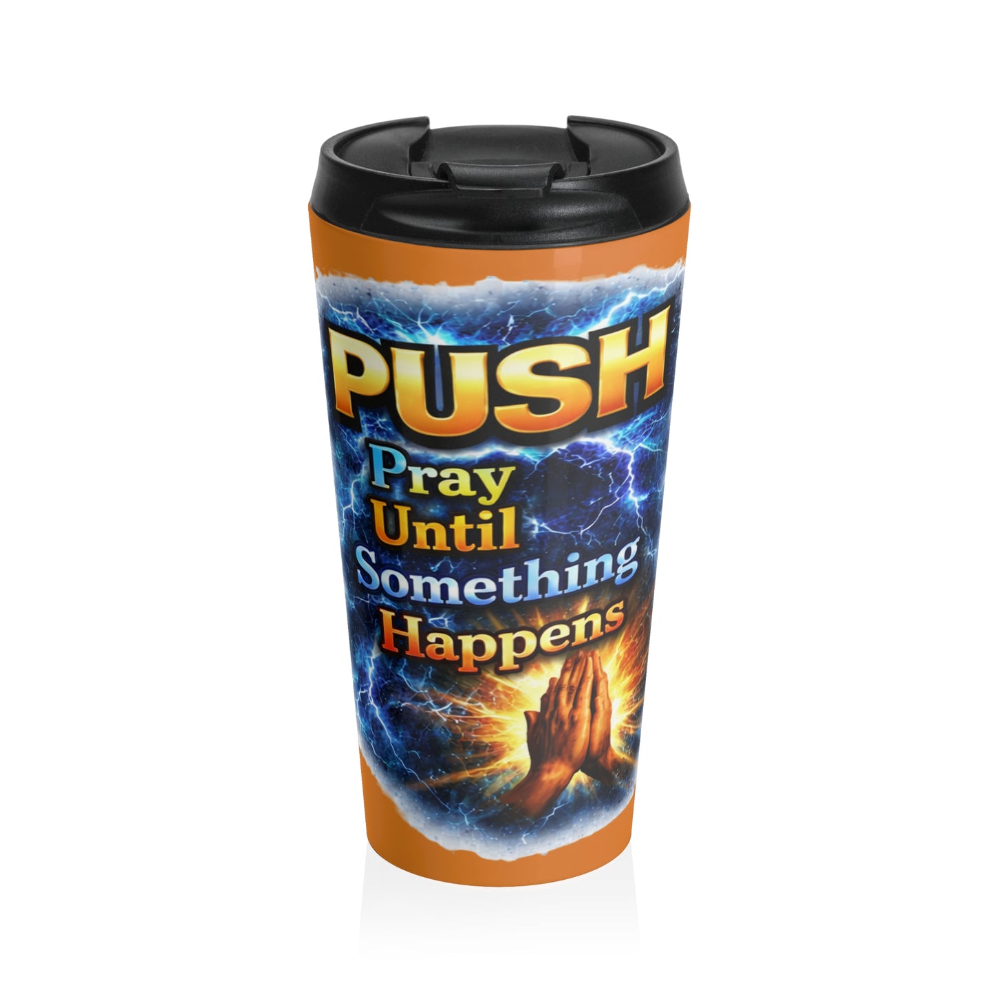 Push: 'Pray Until Something Happens' Stainless Steel Orange Travel Mug - Hands