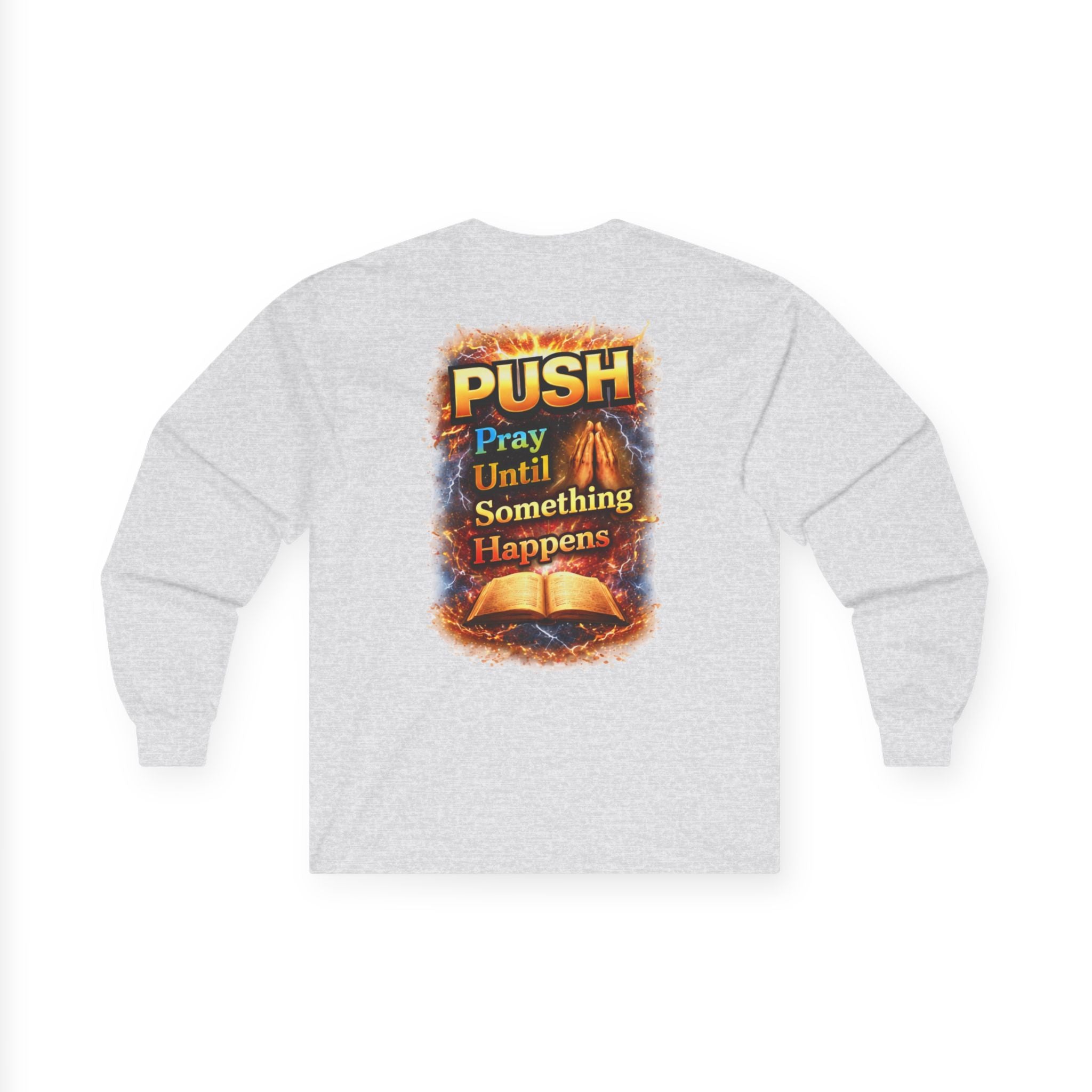 PUSH: Pray Until Something Happens Long Sleeve front/back - Bible