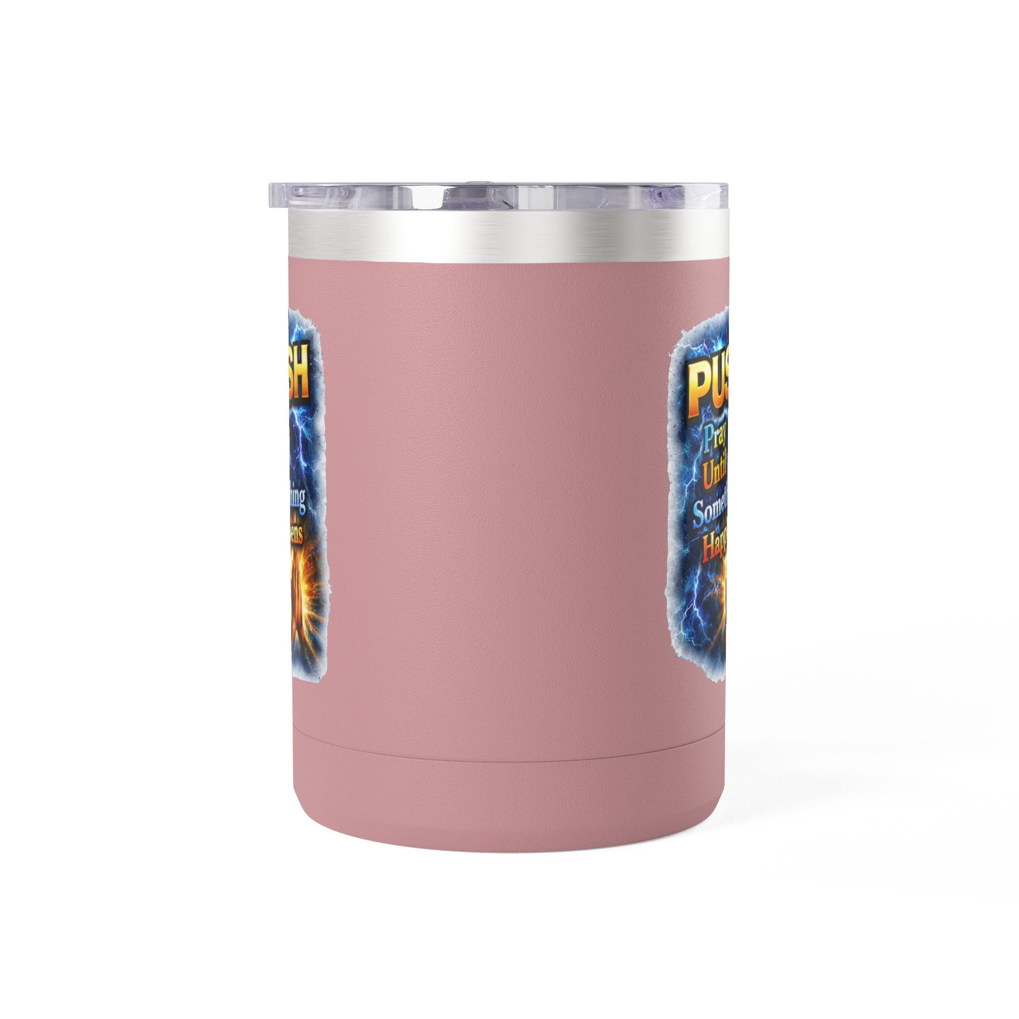 "Push: Pray Until Something Happens" 15oz Tumbler - Hands