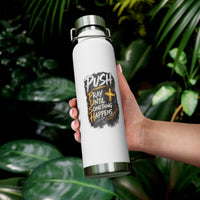 “Push: Pray Until Something Happens” 22oz Insulated Water Bottle