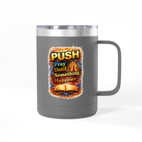 "Push: Pray Until Something Happens" 15oz Tumbler - Bible