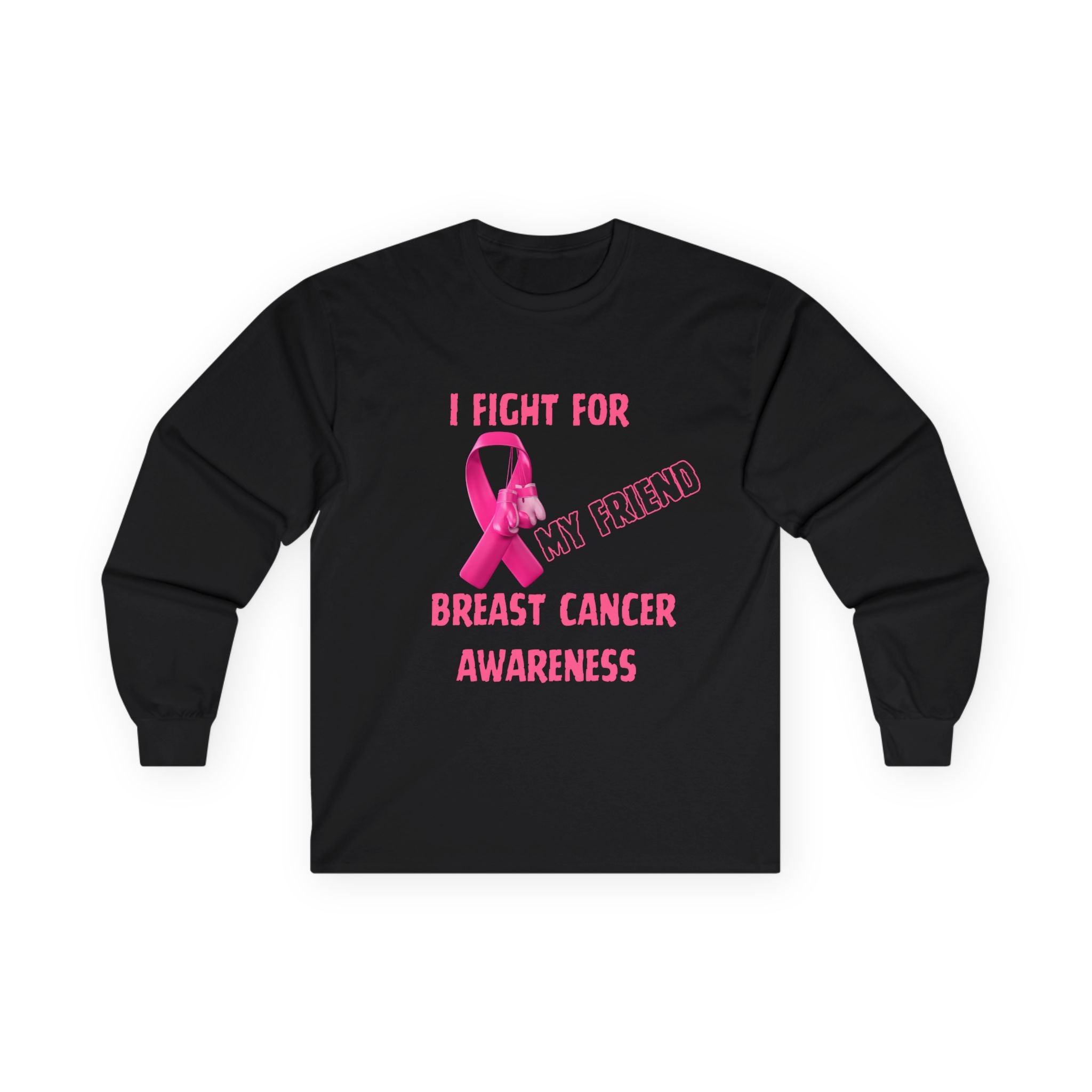 "I Fight For My Friend" Long Sleeve T-Shirt