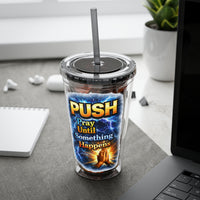 Push Pray Until Something Happens 16ozTumbler — Hands