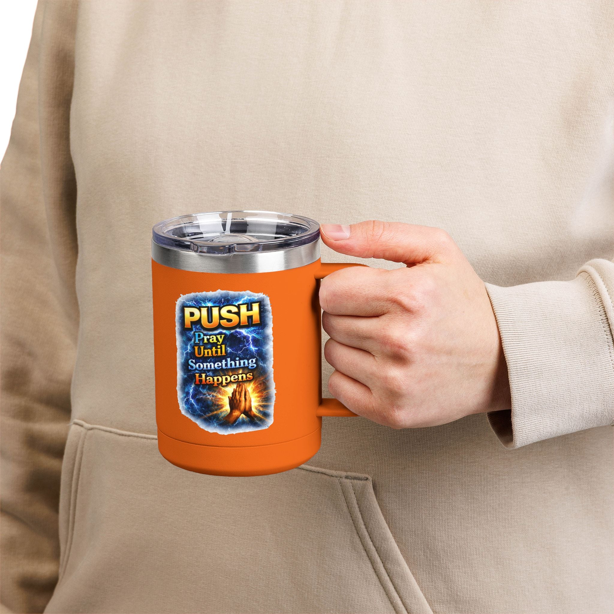 "Push: Pray Until Something Happens" 15oz Tumbler - Hands