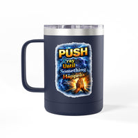 "Push: Pray Until Something Happens" 15oz Tumbler - Hands