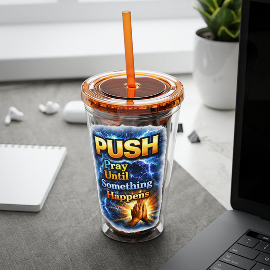 Push Pray Until Something Happens 16ozTumbler — Hands