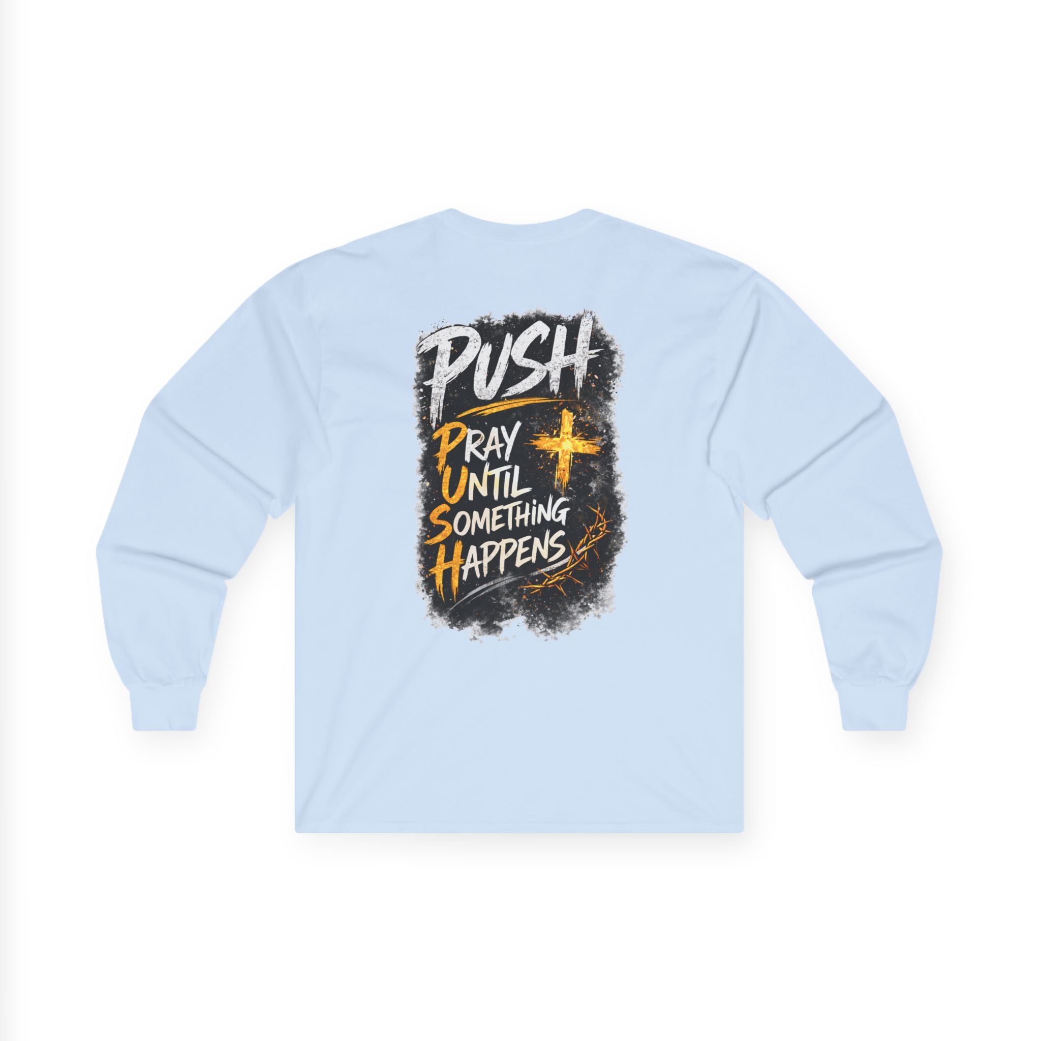 PUSH: Pray Until Something Happens Long Sleeve T-shirt front/back