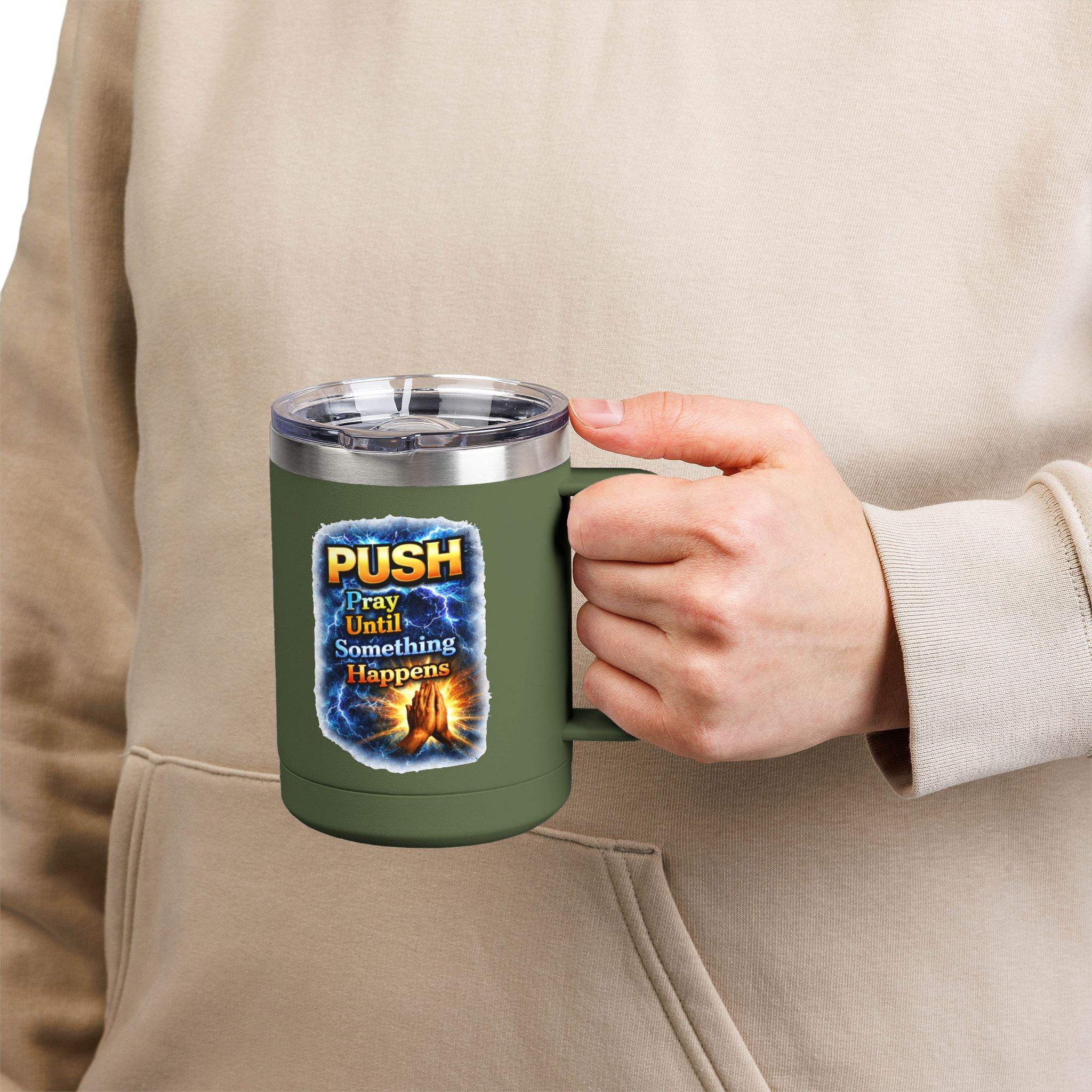"Push: Pray Until Something Happens" 15oz Tumbler - Hands