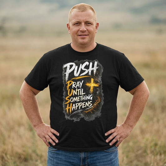 Push Pray Until Something Happens T‑Shirt — 7X only