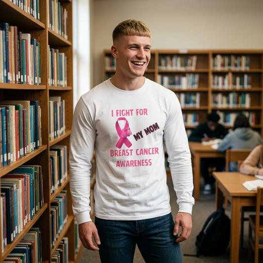 "I Fight For My Mom" Long Sleeve T-Shirt