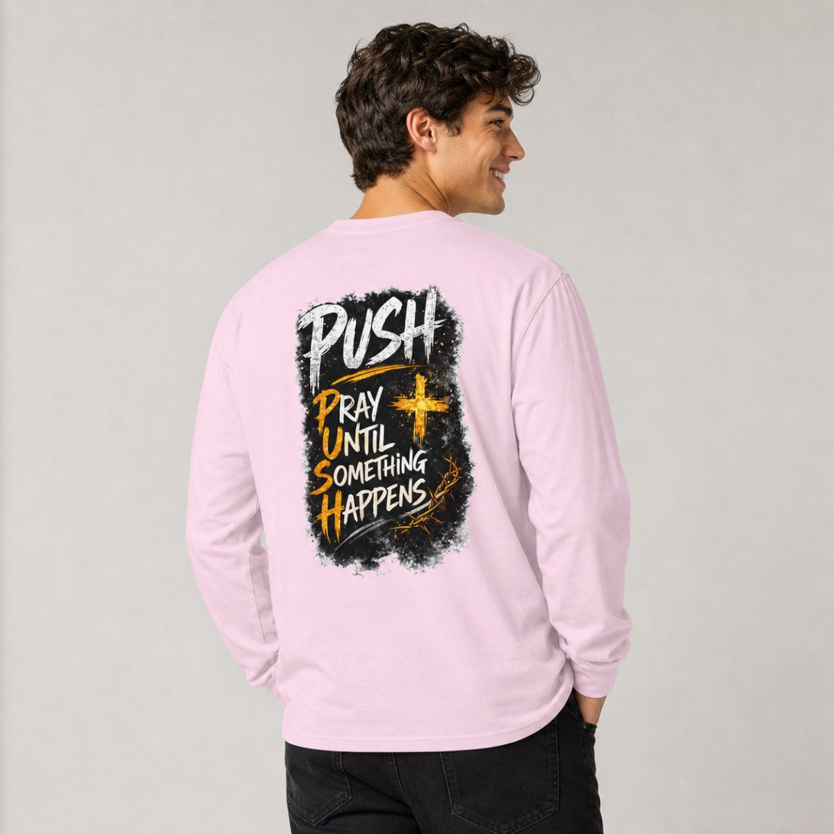 PUSH: Pray Until Something Happens Long Sleeve T-shirt front/back