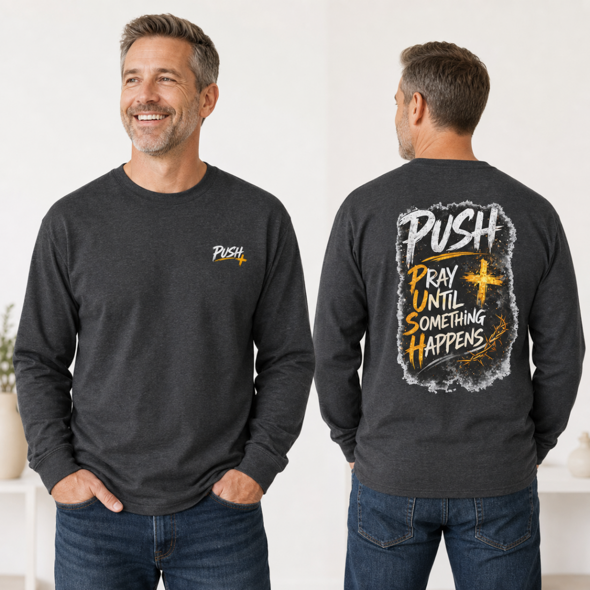 PUSH: Pray Until Something Happens Long Sleeve T-shirt front/back