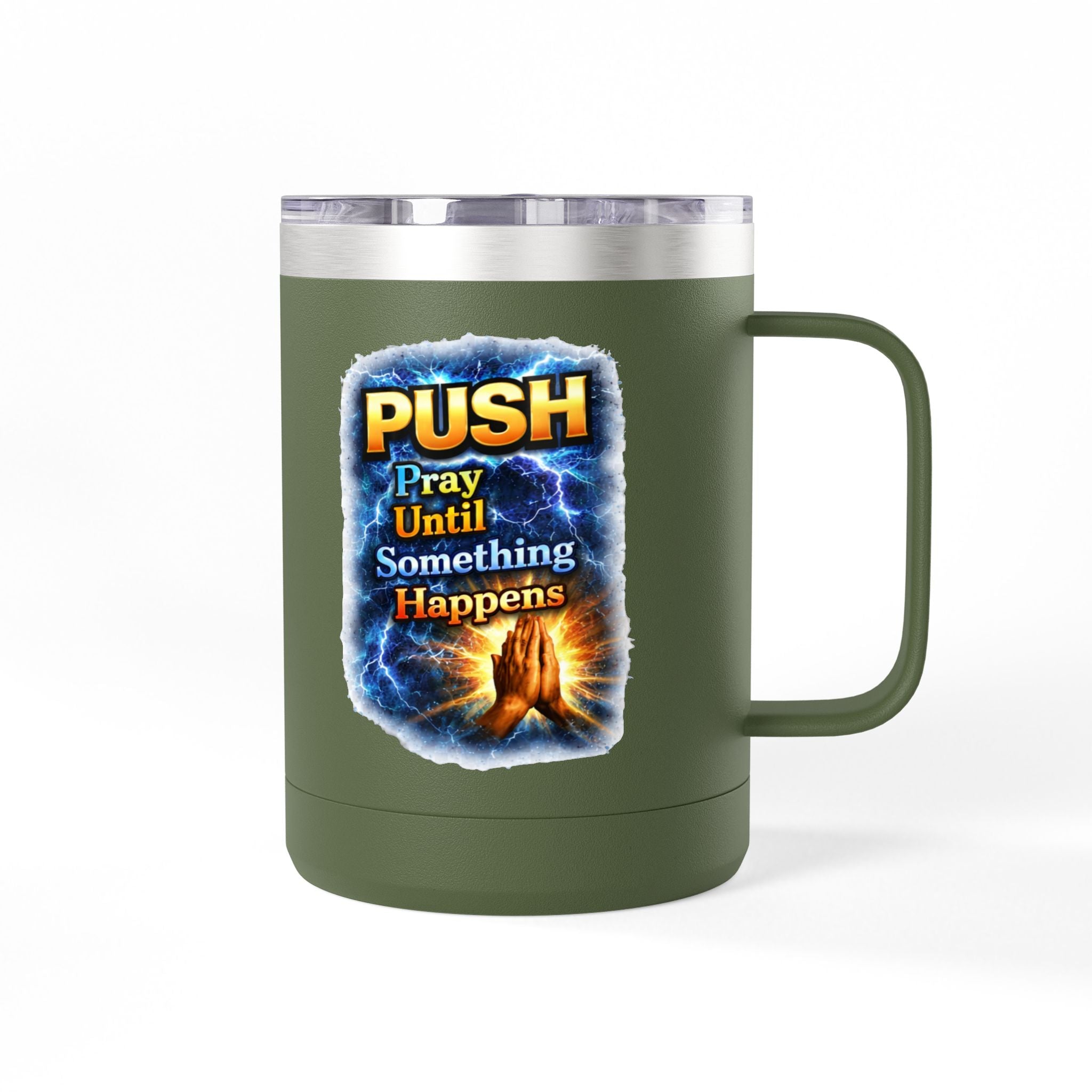 "Push: Pray Until Something Happens" 15oz Tumbler - Hands