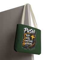 Push Pray Until Something Happens Green Tote Bag