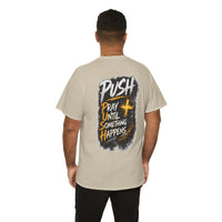Push Pray Until Something Happens Front/Back Tee