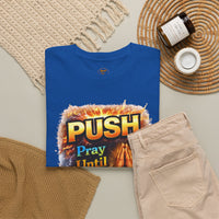 Push: Pray Until Something Happens T-Shirt — Bible 2