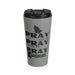 Pray On It Pray Over It Pray Through It Grey Stainless Steel Travel Mug