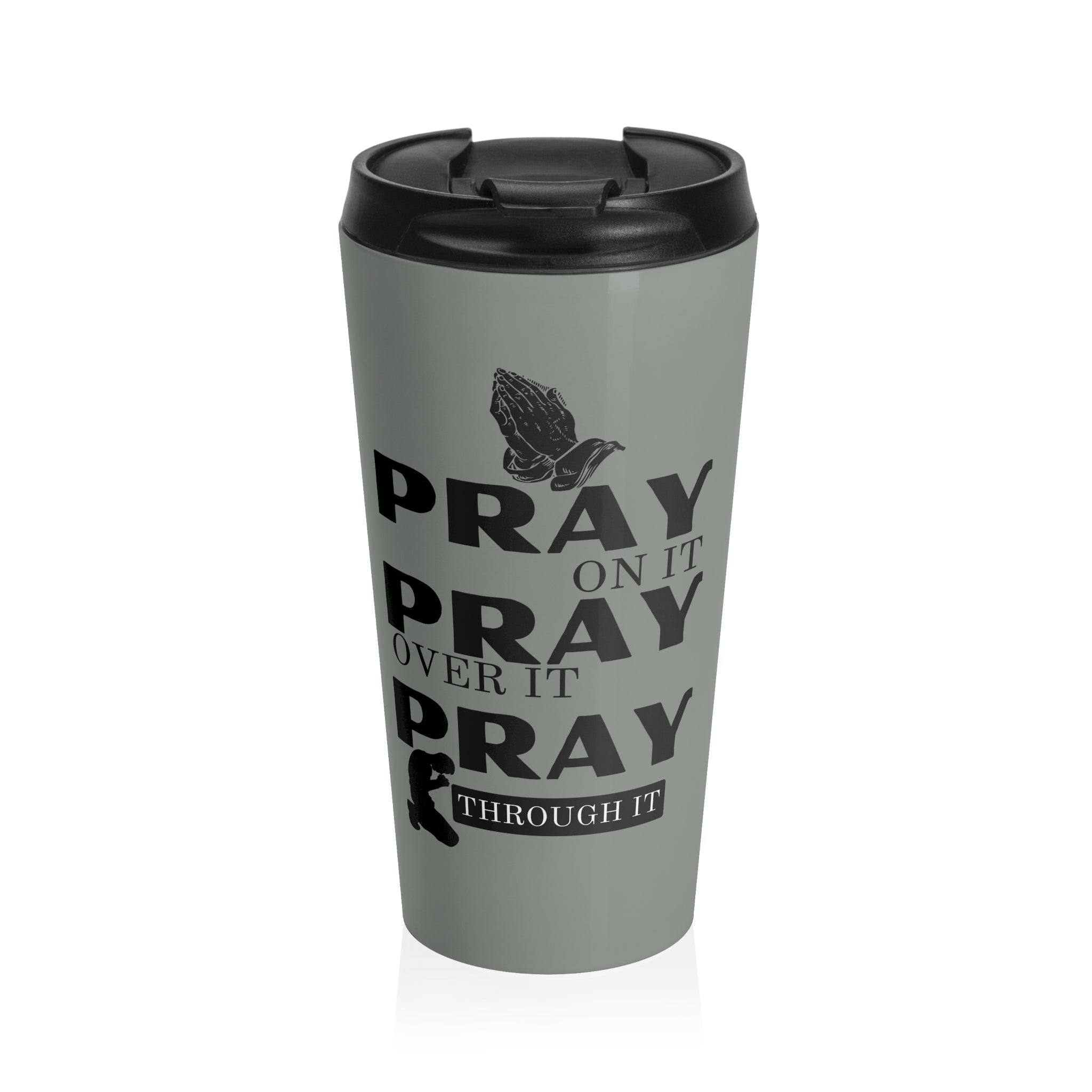 Pray On It Pray Over It Pray Through It Grey Stainless Steel Travel Mug