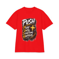 Push Pray Until Something Happens T‑Shirt — 7X only