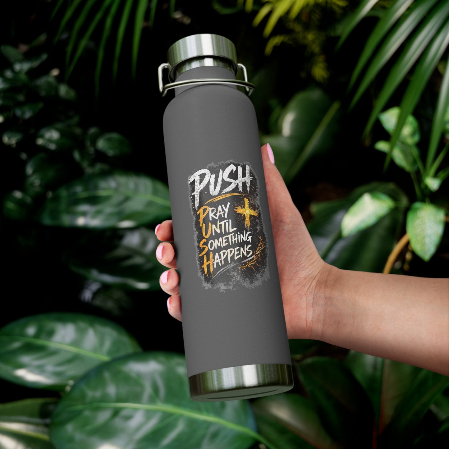 “Push: Pray Until Something Happens” 22oz Insulated Water Bottle