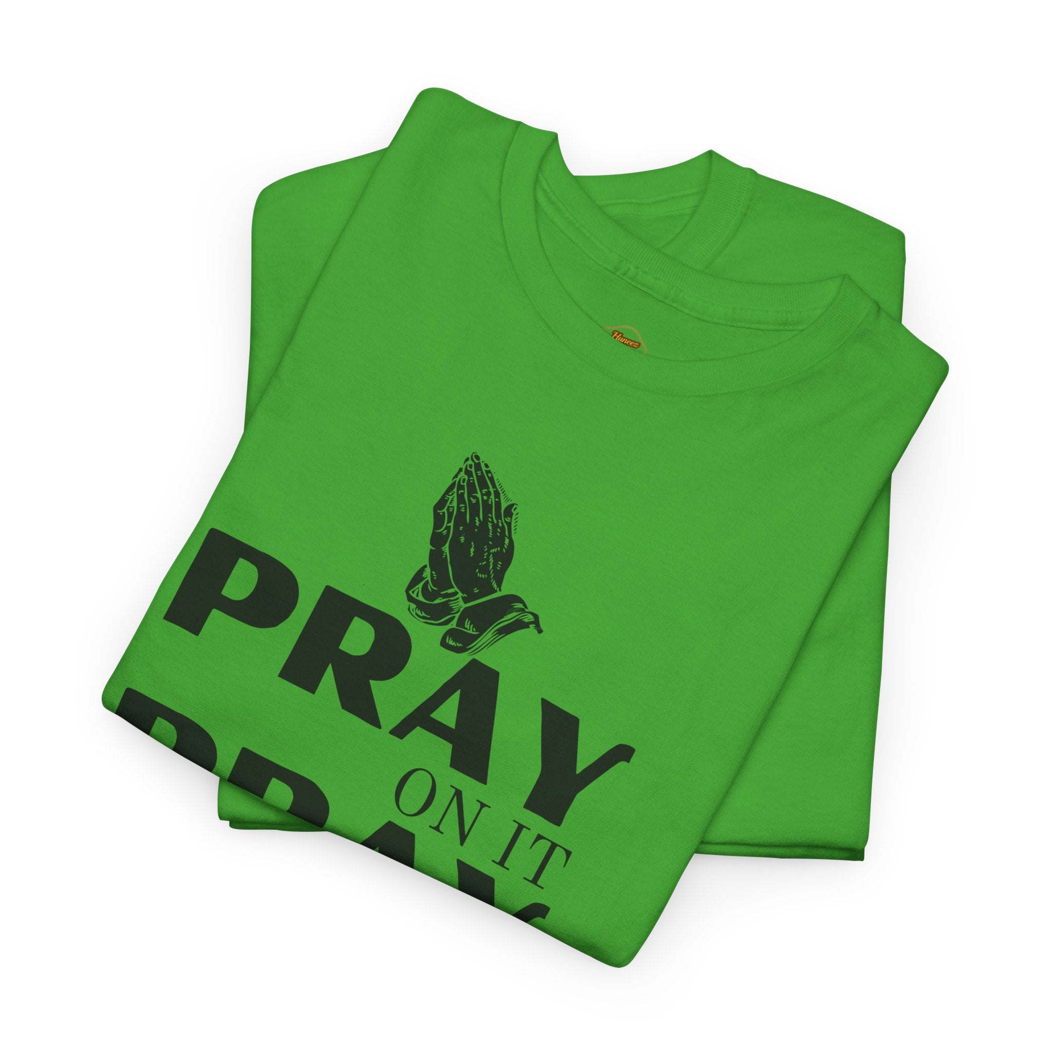 Pray on It, Pray Over It, Pray Through It T‑Shirt