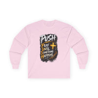 PUSH Pray Until Something Happens Long Sleeve Cotton Tee