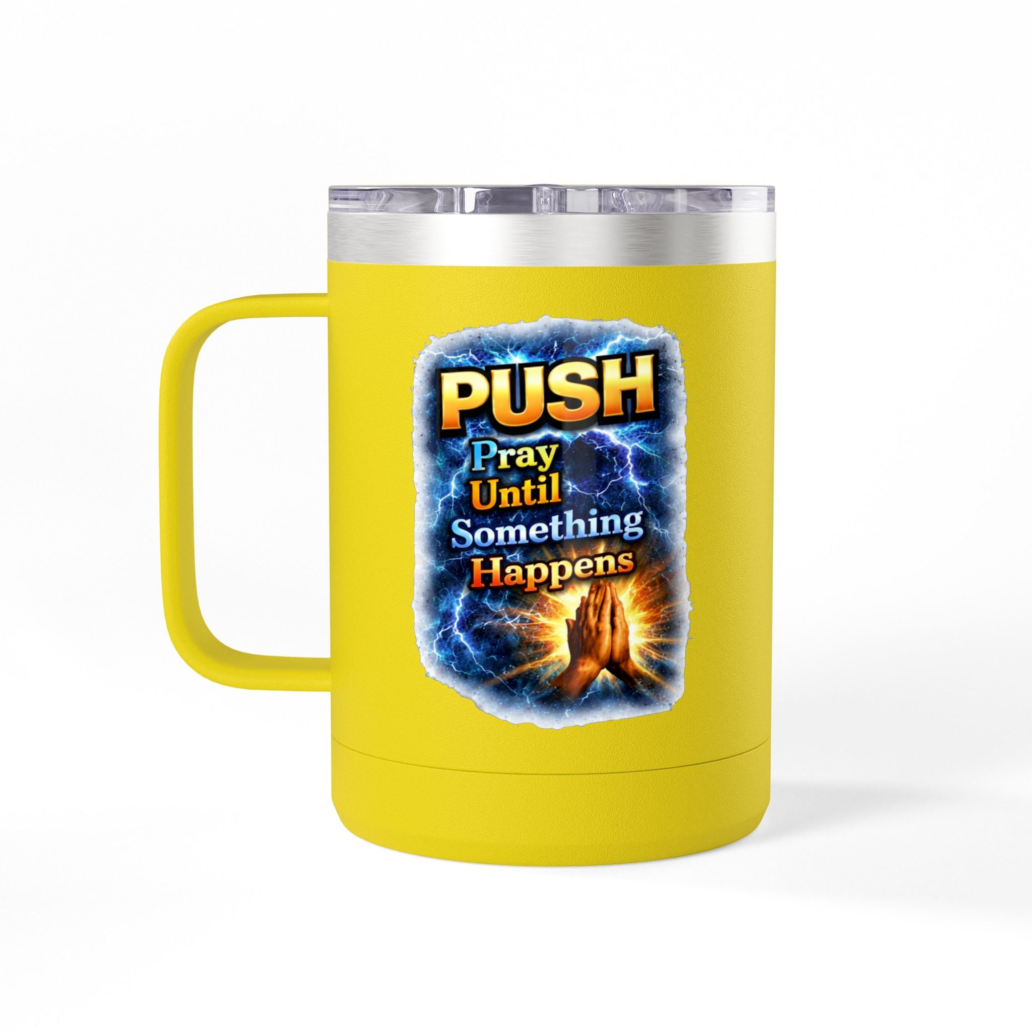"Push: Pray Until Something Happens" 15oz Tumbler - Hands